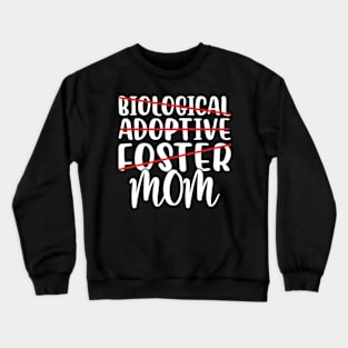 Not Biological Adoptive Foster Just Mom Crewneck Sweatshirt